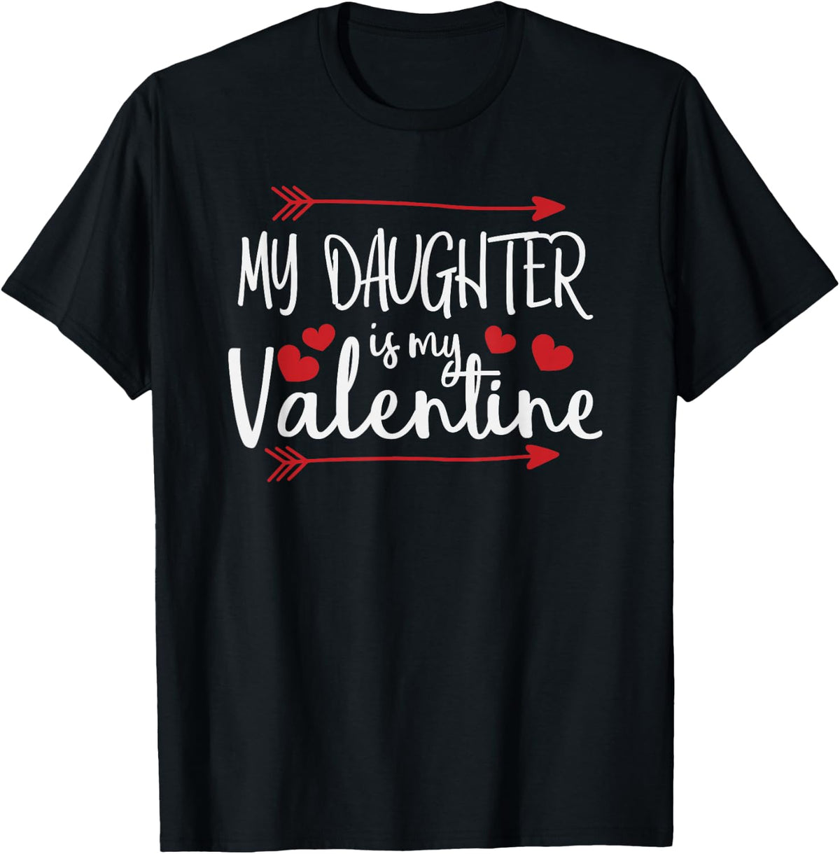 My Daughter is My Valentine Mommy Daddy Valentines Day Gift T-Shirt - Black