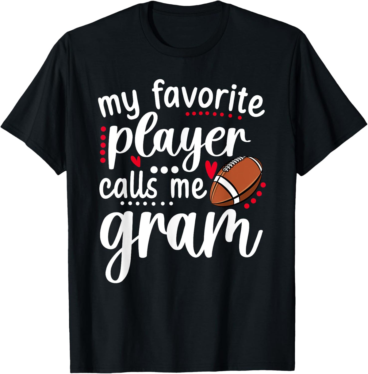 My Favorite Football Player Calls Me Gram Football Gram T-Shirt - Black