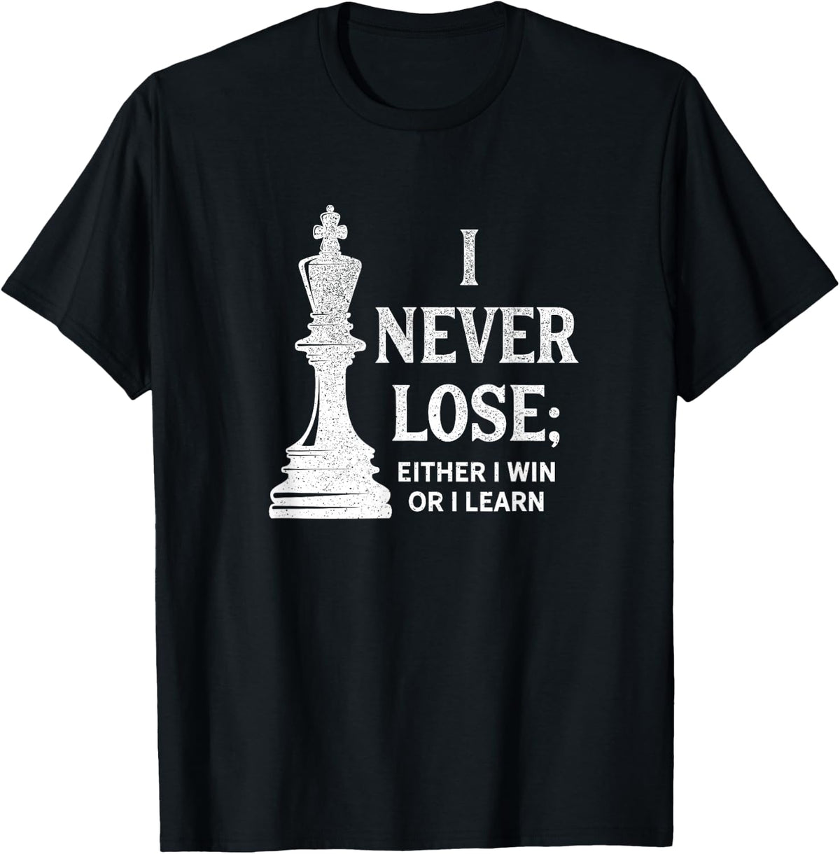 Classic Chess Design, I never lose; I either win or learn T-Shirt - Black