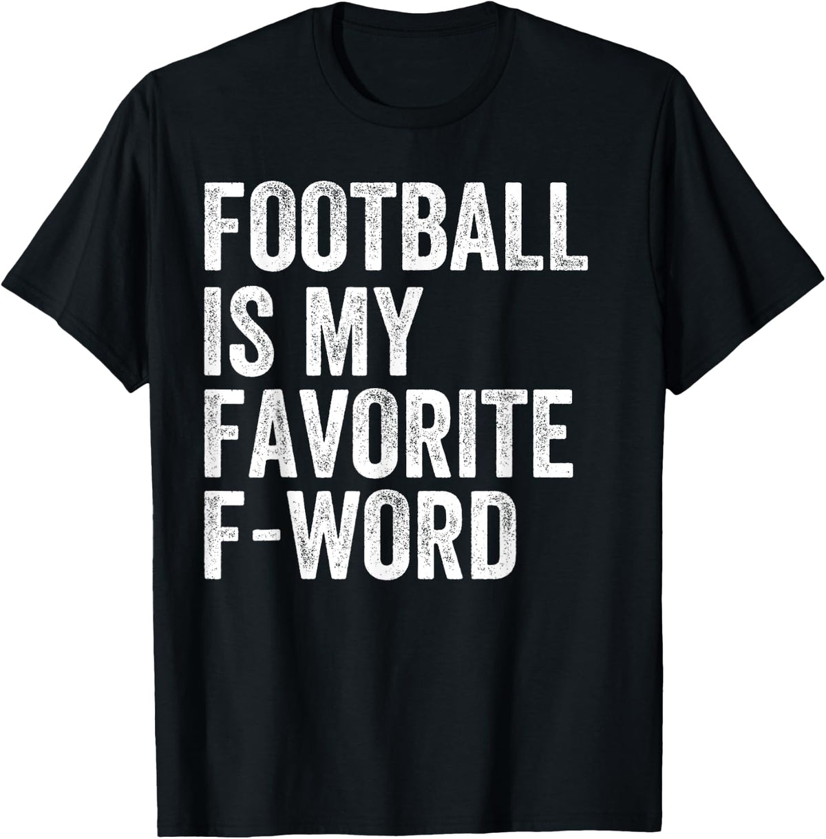 Funny Football Fan or Player, Football Is My Favorite F-Word T-Shirt and Tees for Game Day - Black