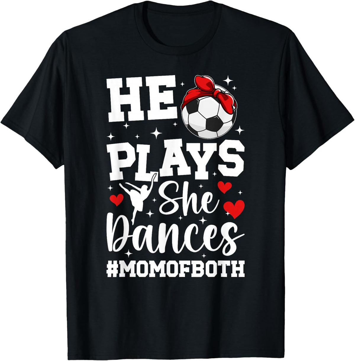 He Plays She Dances Mom Of Both Dance And Soccer Mom T-Shirt - Black