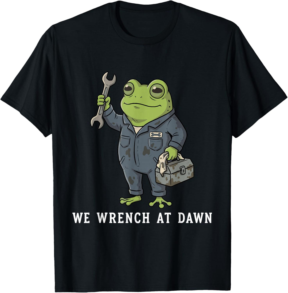 We Wrench At Dawn Funny Mechanic Frog Garage T-Shirt - Black