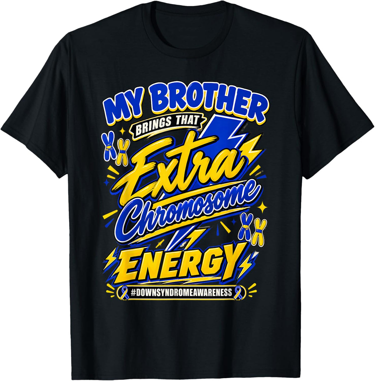 Down Syndrome Awareness Brother Extra Chromosome Energy T-Shirt - Black