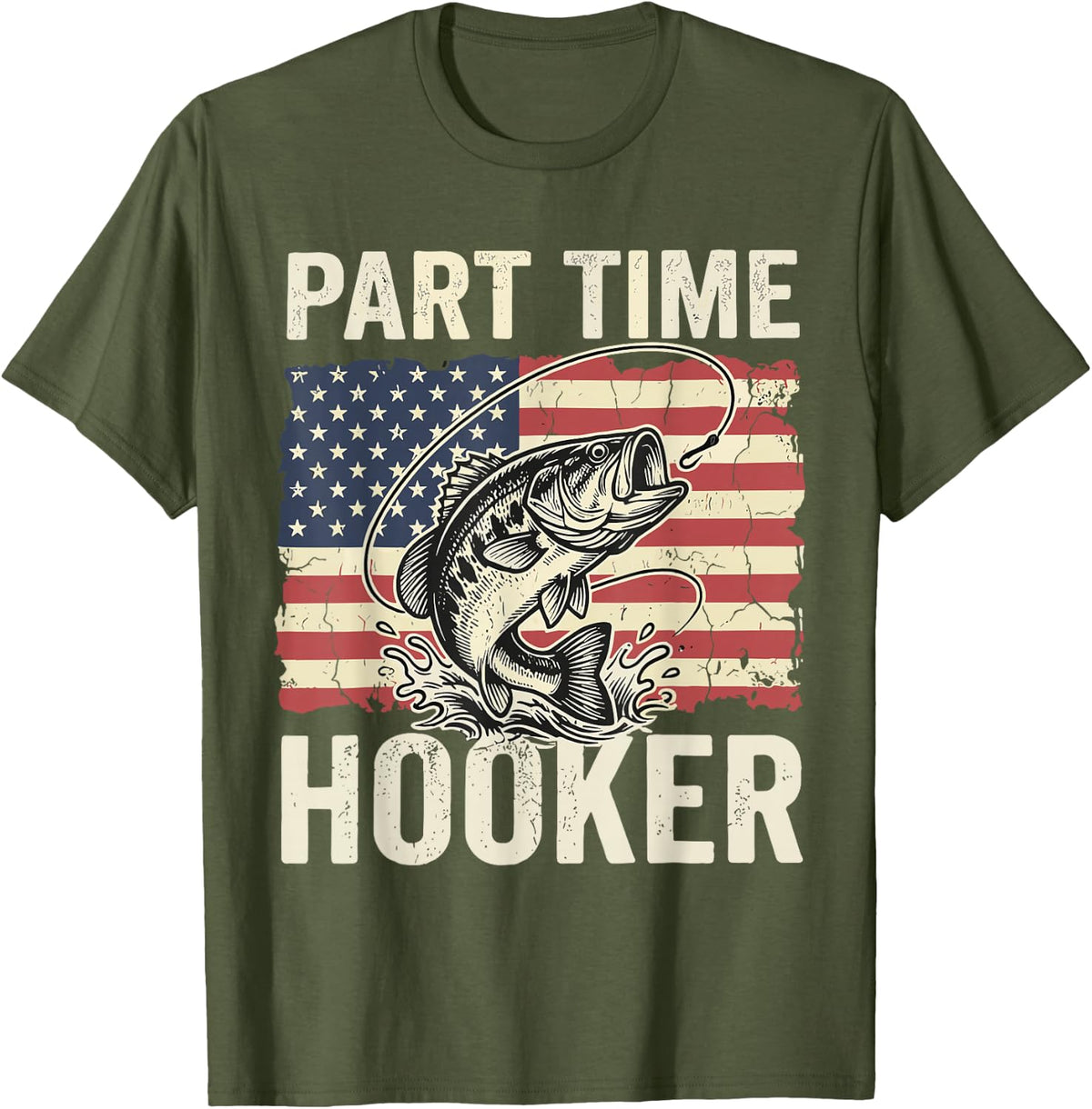 Part Time Hooker Funny American Bass Fishing T-Shirt - Olive Green