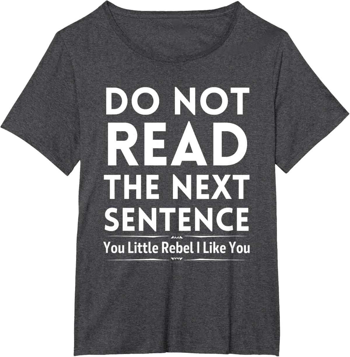 Do Not Read The Next Sentence T-Shirt - Dark Heather Grey