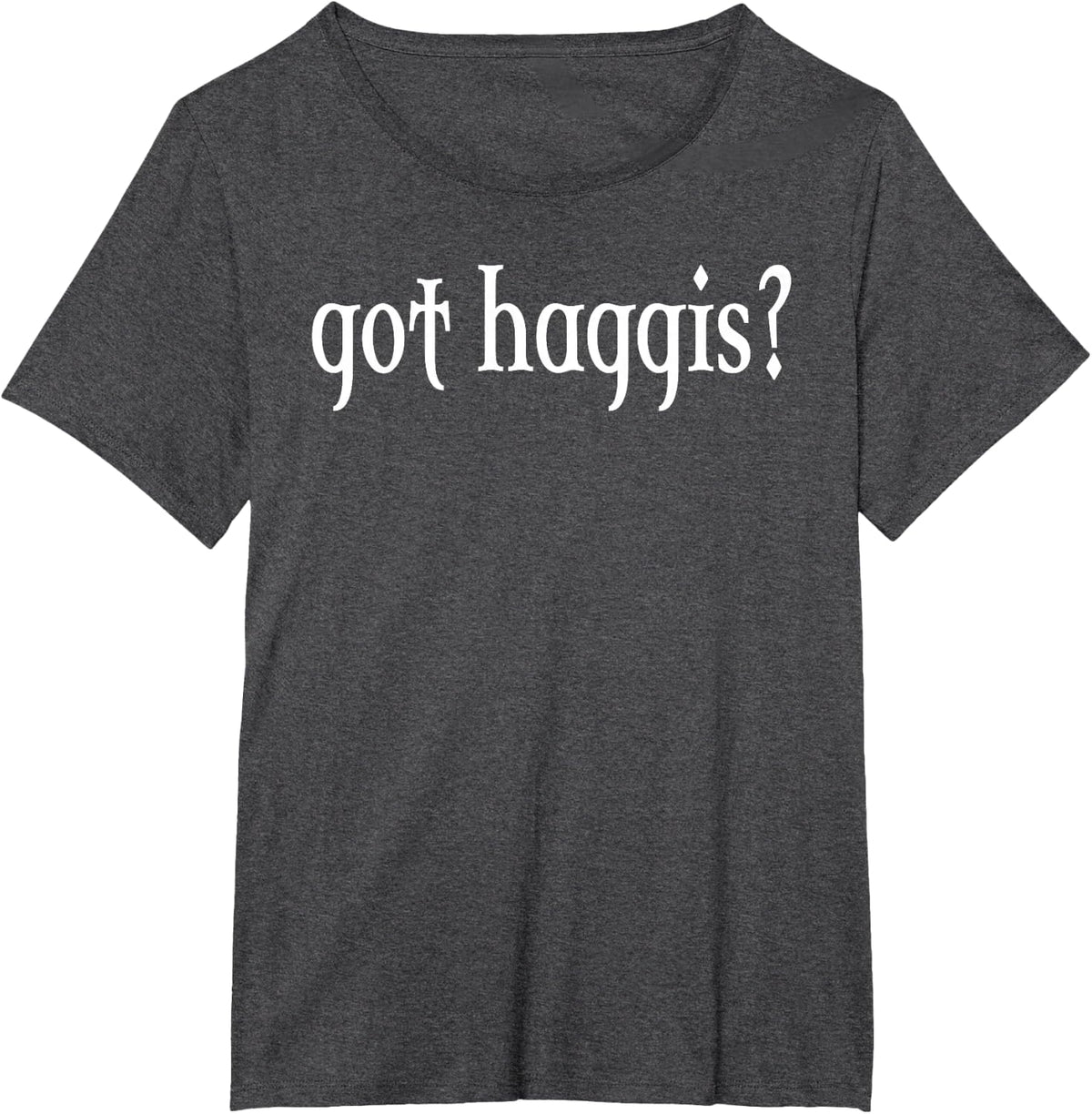 Do you have Haggis? T-Shirt - Dark Heather Grey