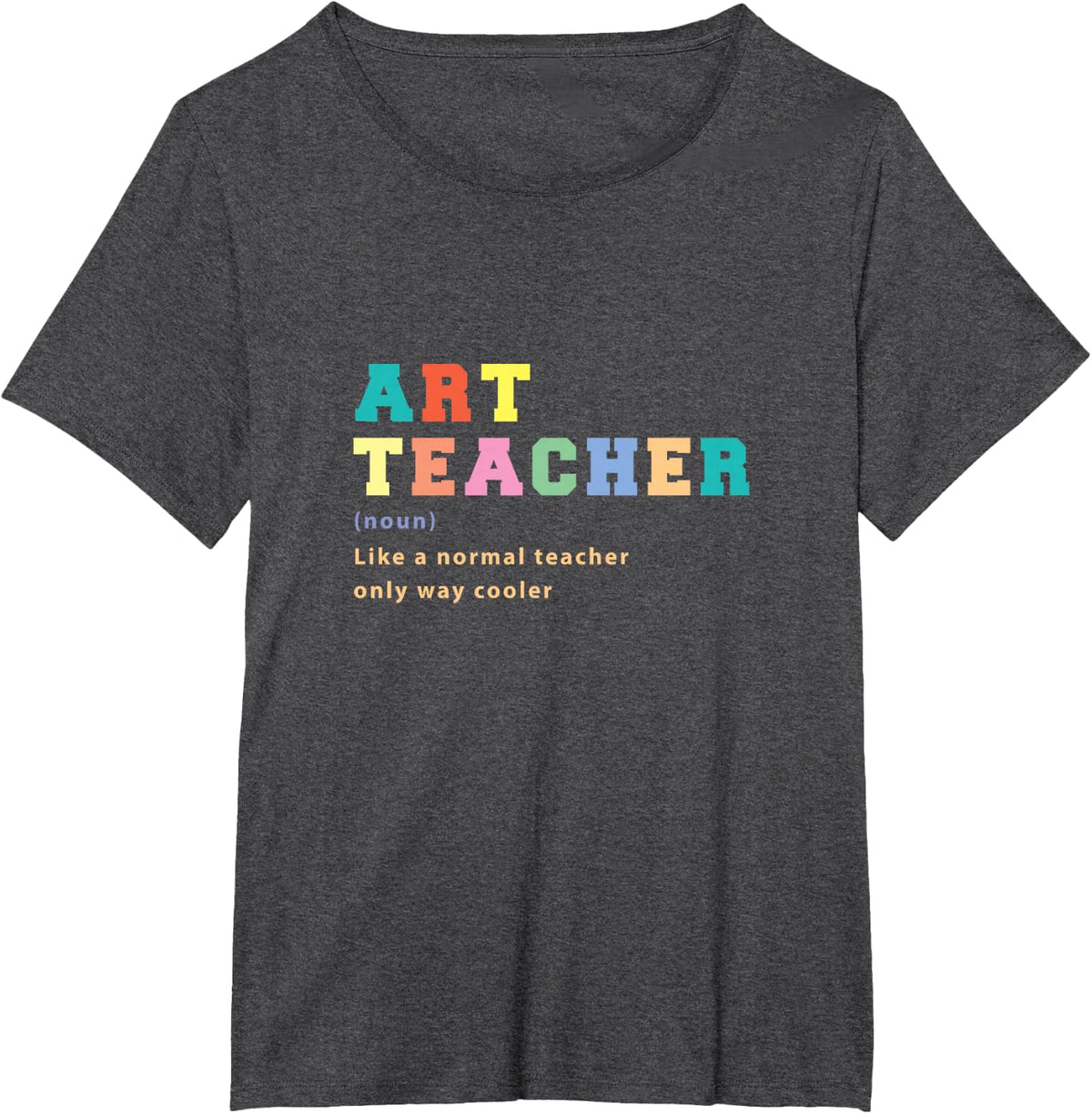 Art Teacher Like Normal Teacher Only Way Cooler Teacher T-Shirt - Dark Heather Grey