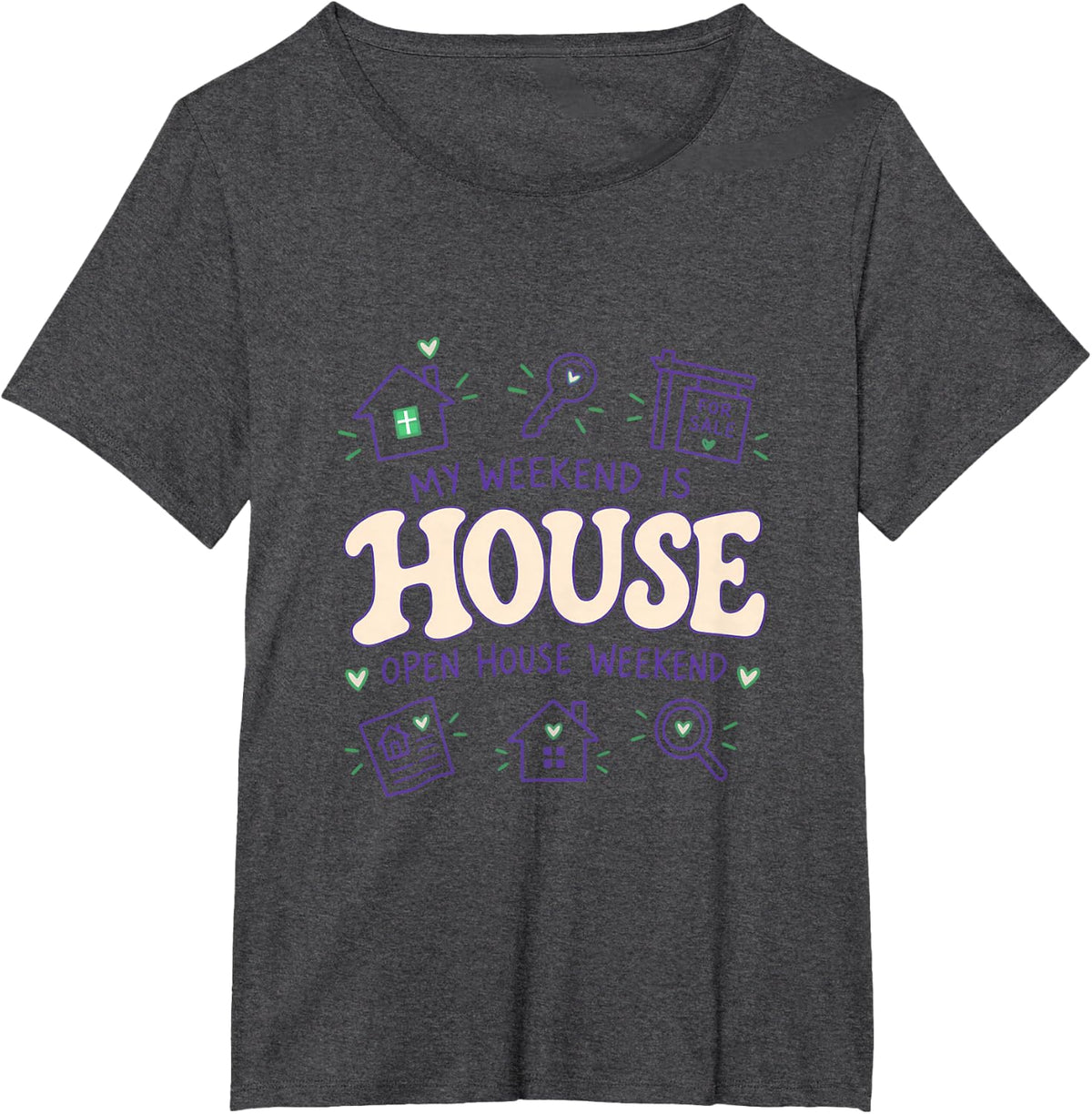 My Weekend is Open House Weekend Real Estate Estate Agent T-Shirt - Dark Heather Grey