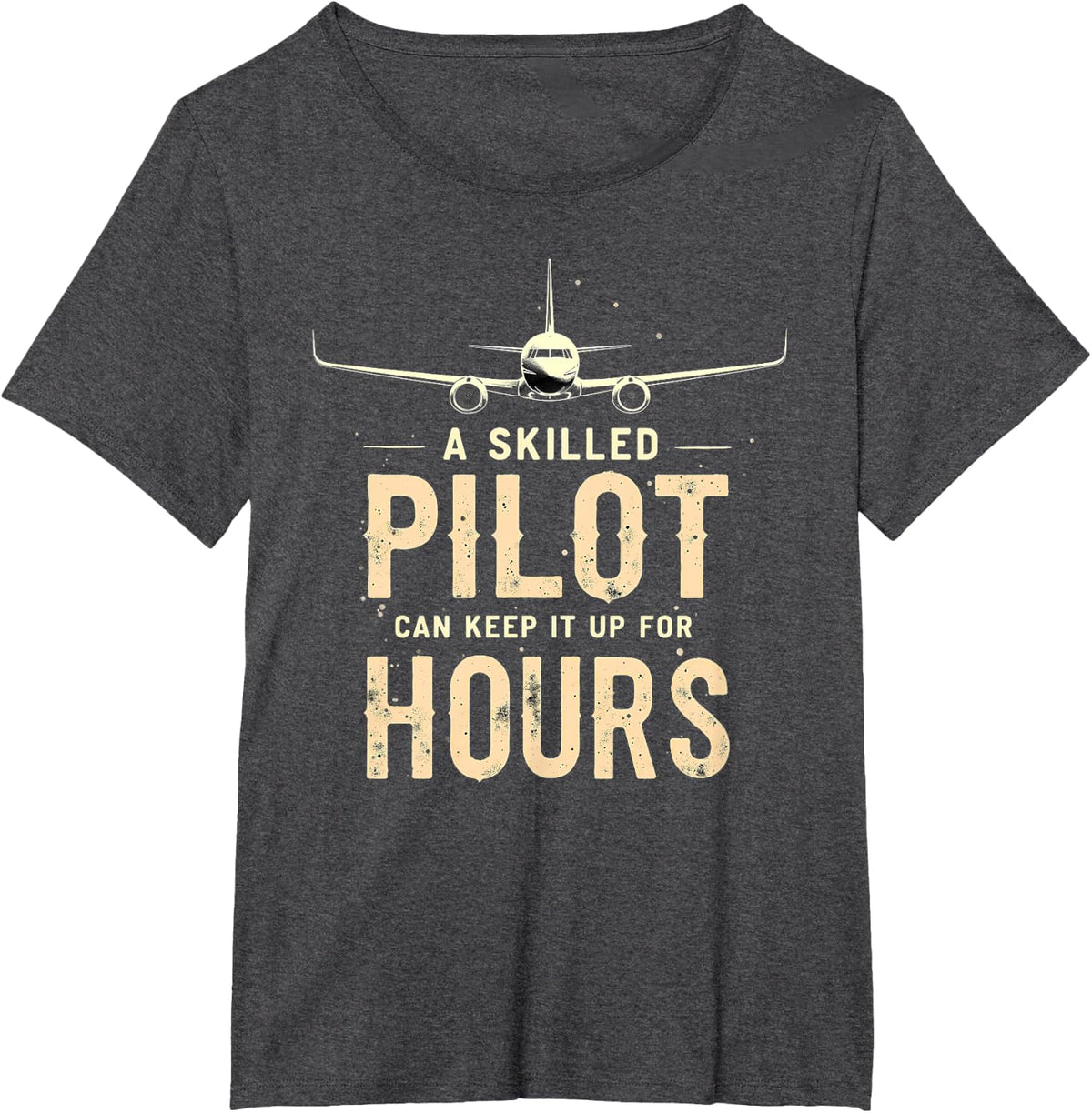 A Skilled Pilot Can Keep it Up for Hours T-Shirt - Dark Heather Grey