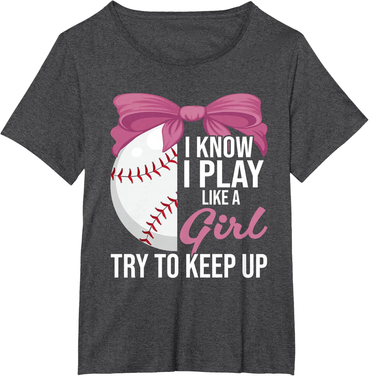 i know i play like a girl to keep up | baseball T-Shirt - Dark Heather Grey