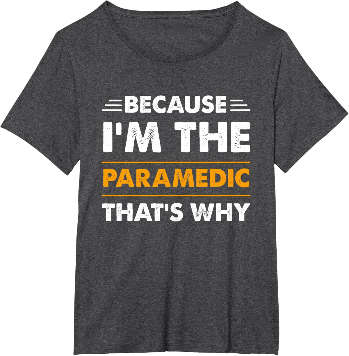Because I'm The Paramedic Thats Why Funny T-Shirt - Dark Heather Grey