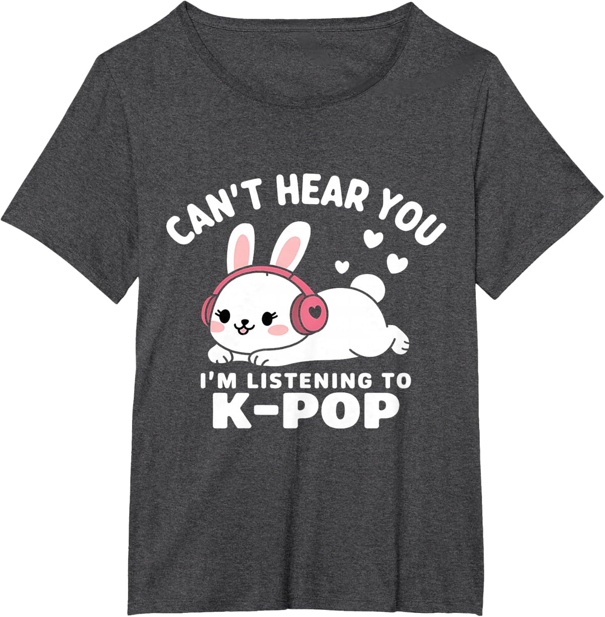 K-Pop Can't Hear You I'm Listening K-Pop K Pop Kawaii Kpop T-Shirt - Dark Heather Grey