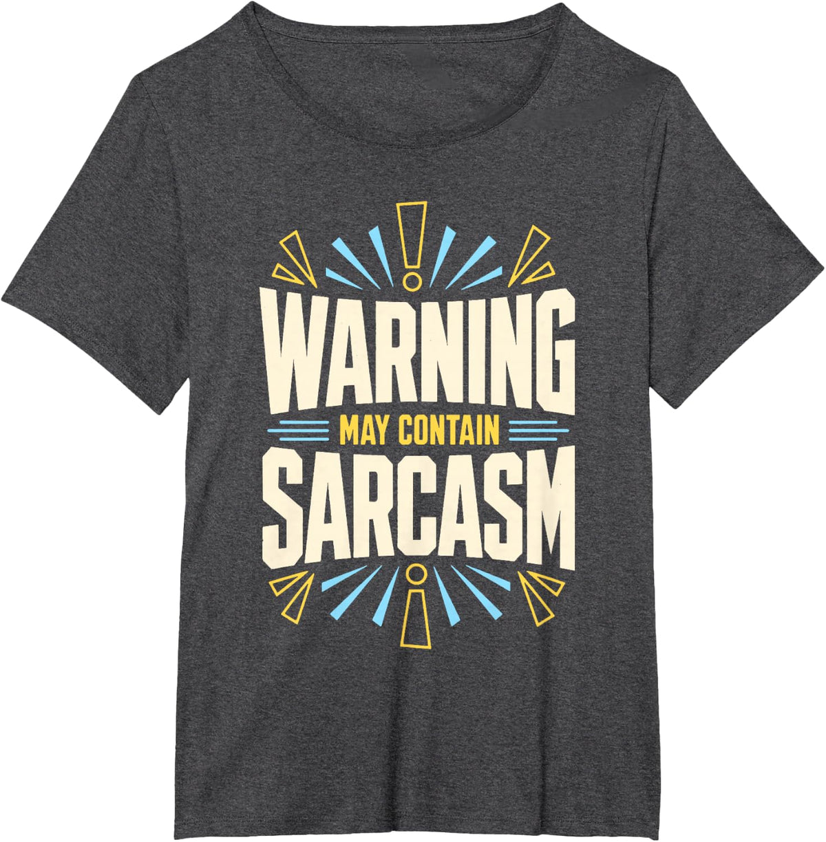 Warning May Contain Sarcasm Funny Quote T-Shirt - Dark Heather Grey