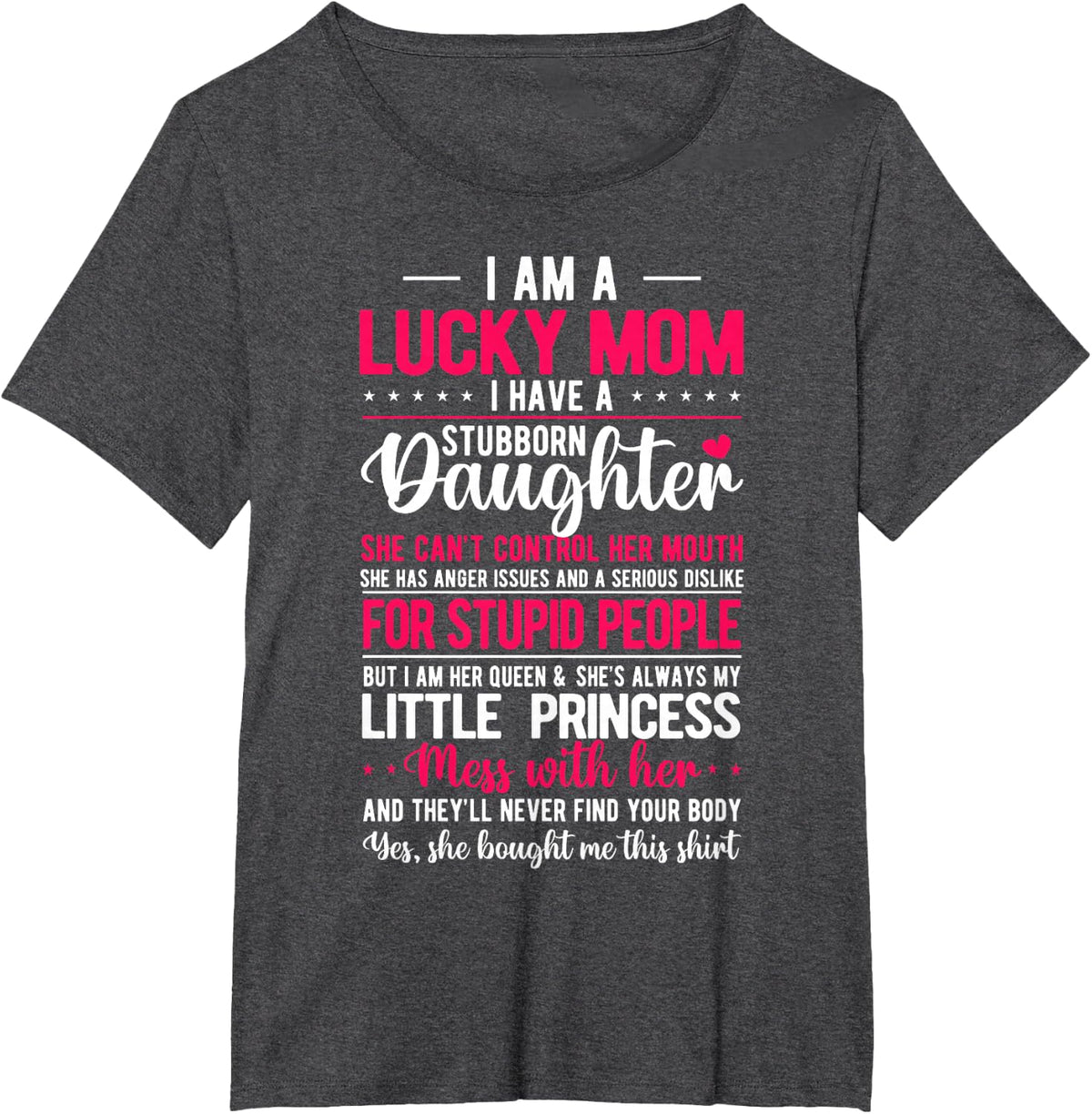 I Am A Lucky Mom I Have a Stubborn Daughter Funny T-Shirt - Dark Heather Grey
