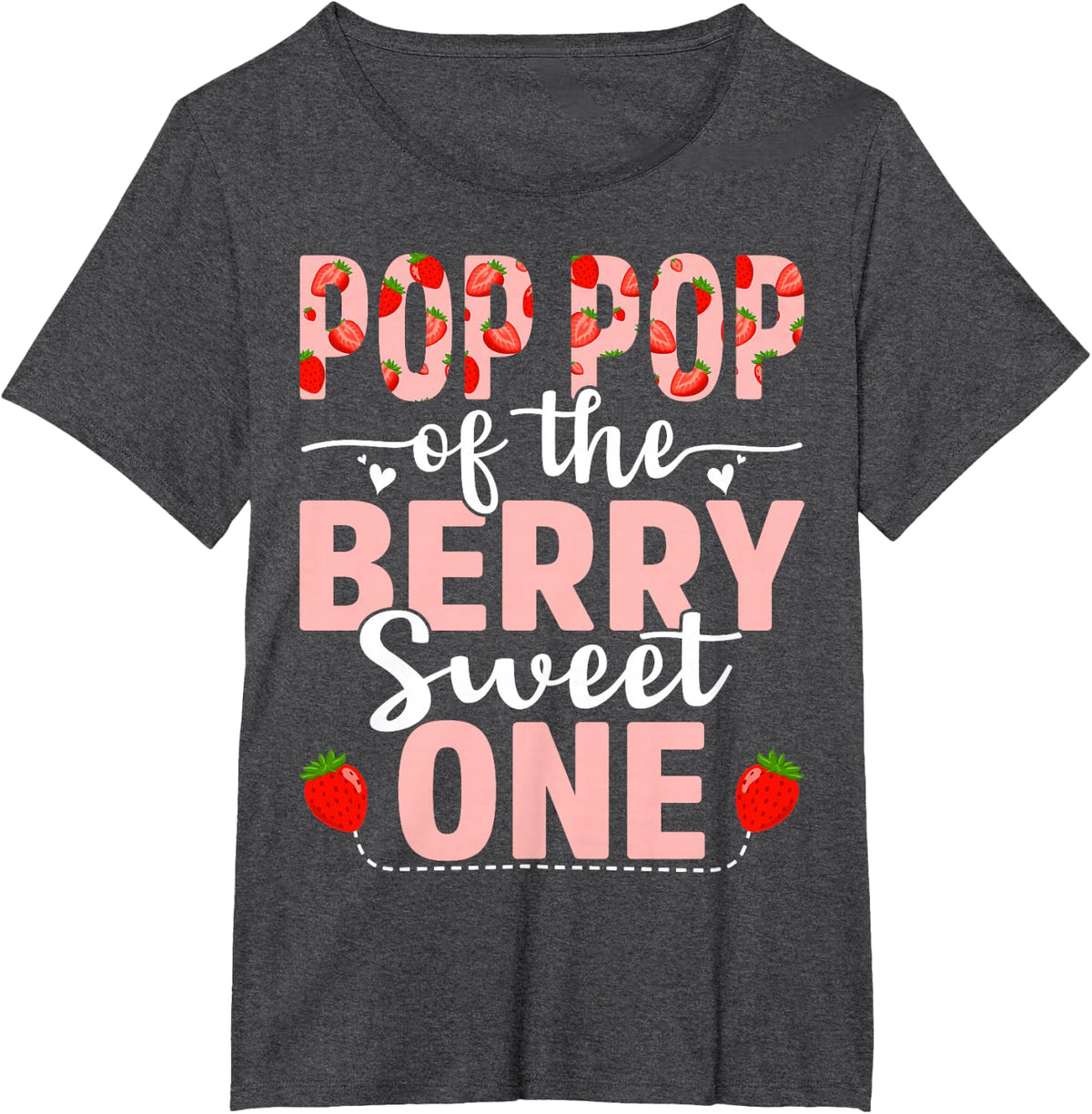 Pop Pop Of The Berry Sweet One Birthday Strawberry Pop Pop T-Shirt - Dark Heather Grey
