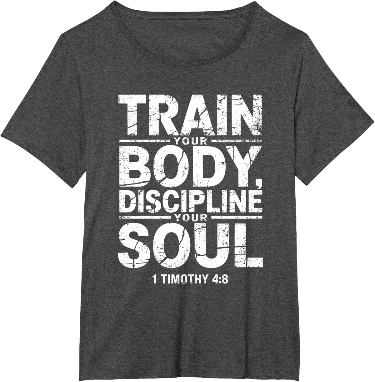 Train Your Body Discipline Your Soul Christian Gym Lover T-Shirt - Dark Heather Grey
