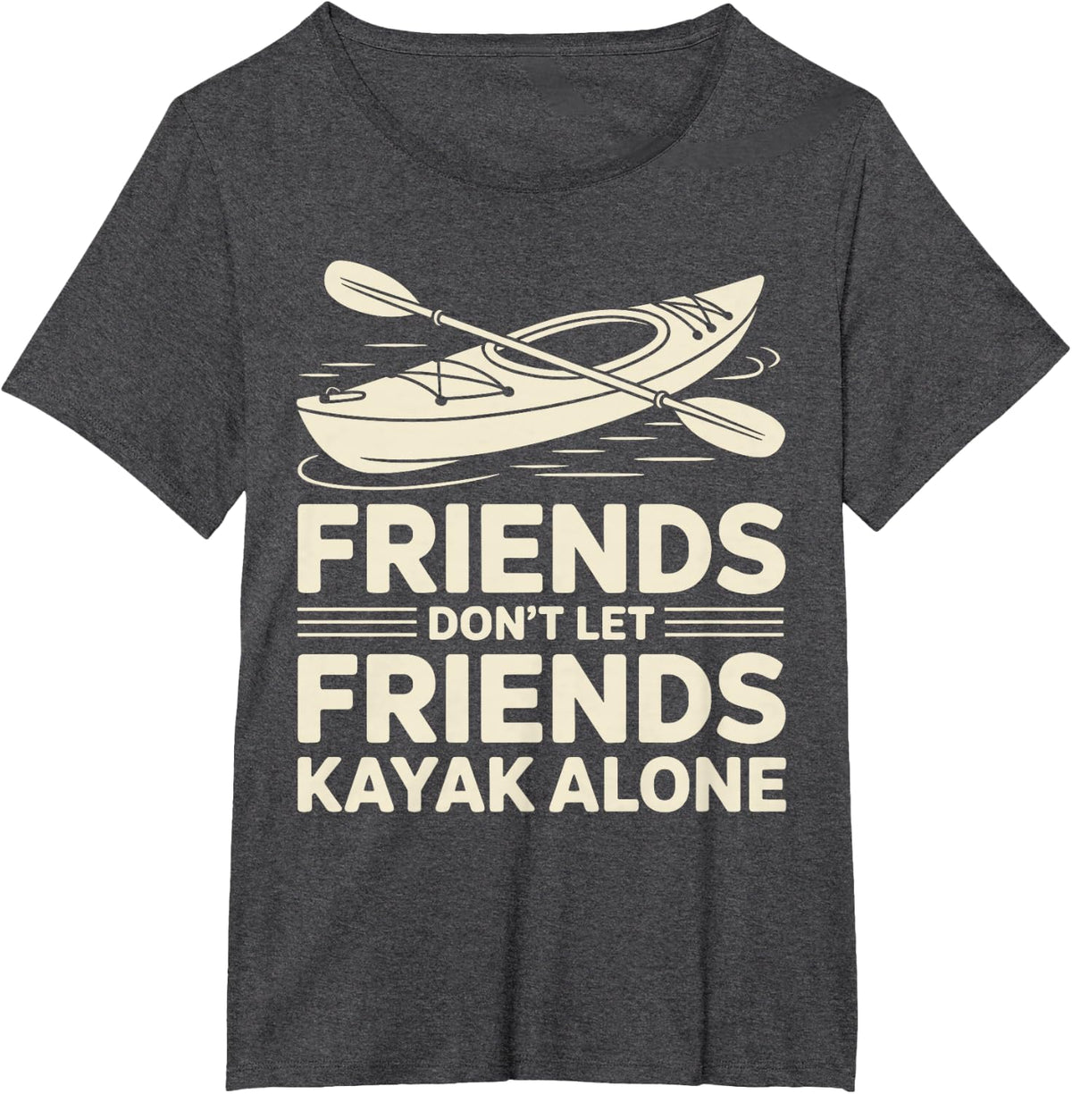 Friends Don't Let Friends Kayak Alone Funny Kayaker Kayaking T-Shirt - Dark Heather Grey