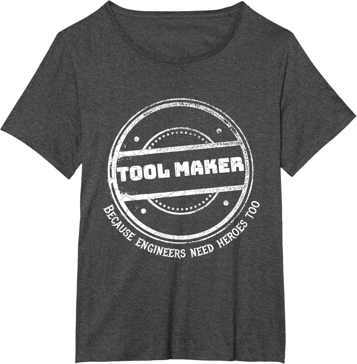 Toolmaker Because Engineers Need Heroes Too Machinist T-Shirt - Dark Heather Grey