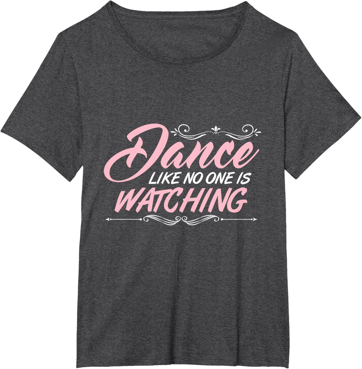 Dance Like No One is Watching Dance Class Tact Dancer Gift T-Shirt - Dark Heather Grey
