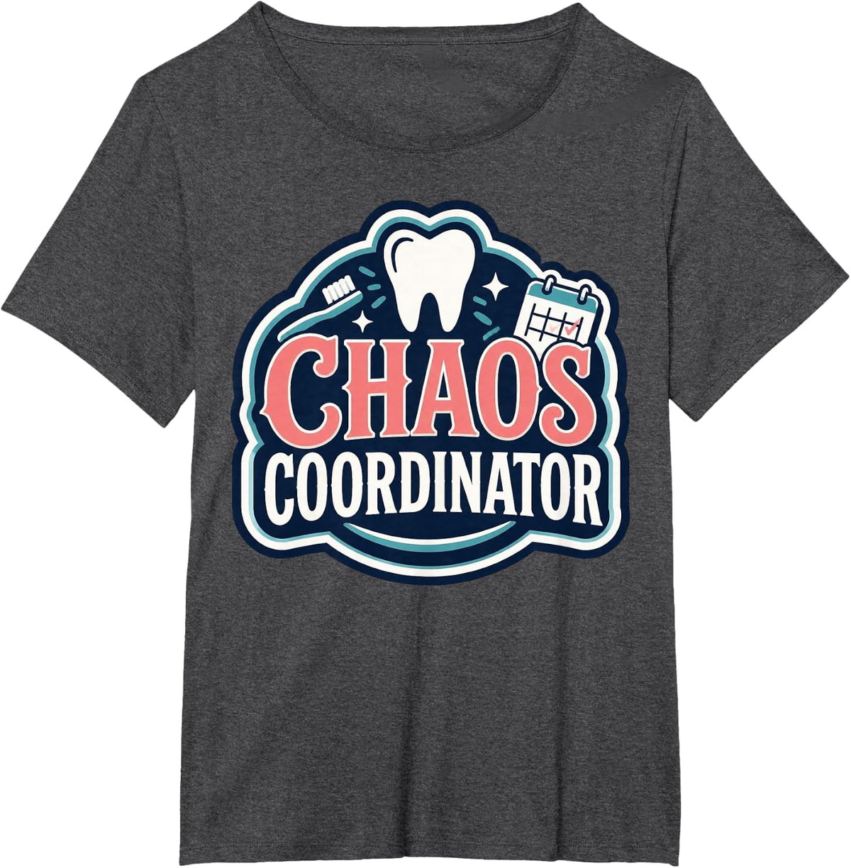 Dental Chaos Coordinator Dentist Office Assistant T-Shirt - Dark Heather Grey
