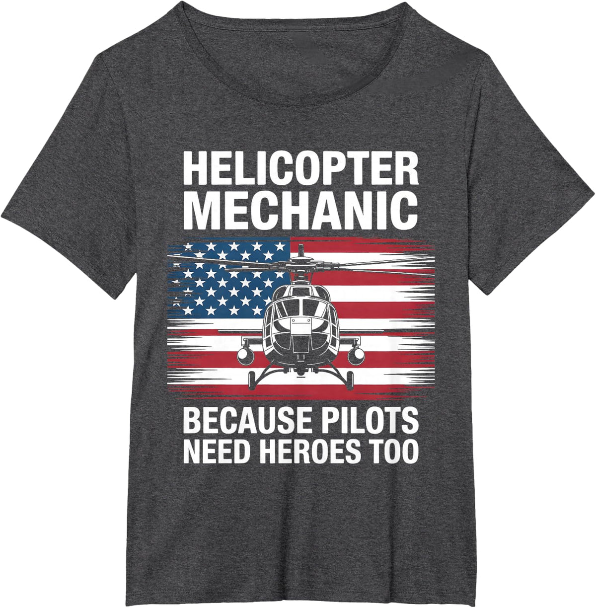 Helicopter Mechanic Because Pilots Need Heroes Too T-Shirt - Dark Heather Grey