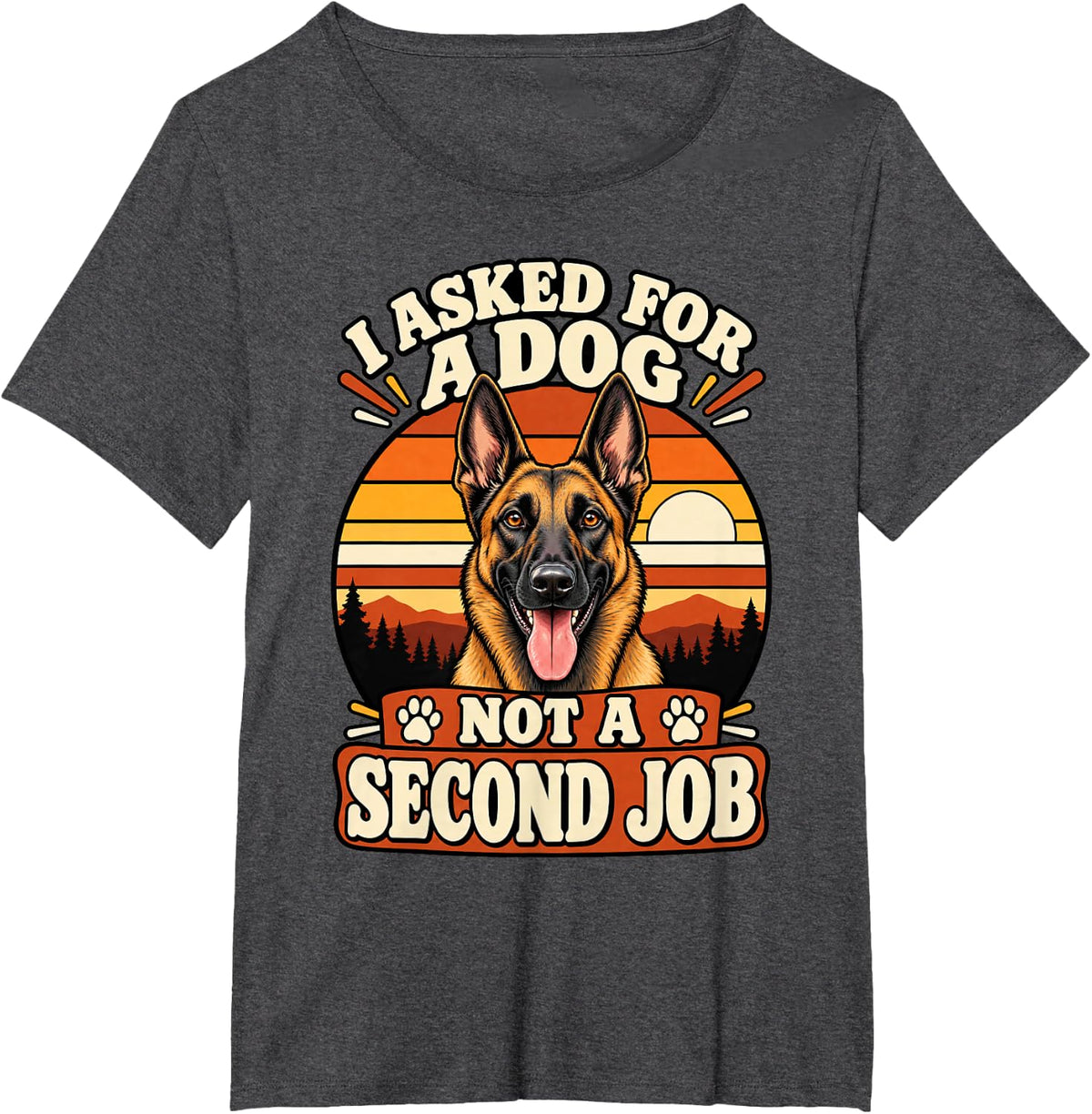 Belgian Malinois I Asked for A Dog Not A Second Job Funny T-Shirt - Dark Heather Grey