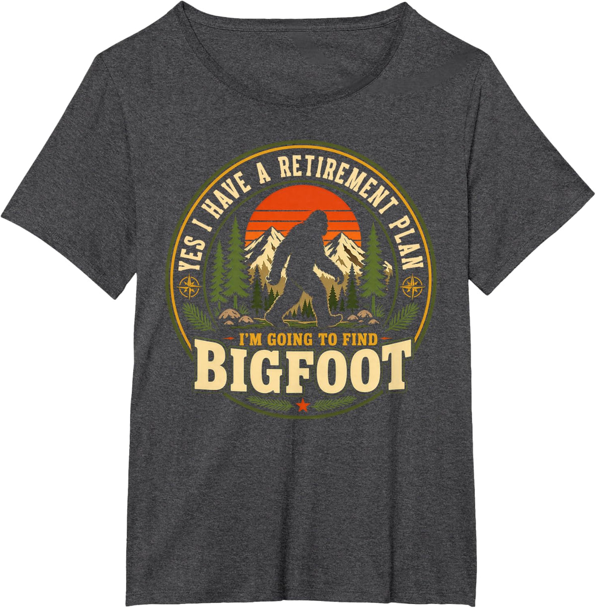Yes I Have A Retirement Plan I'm Going to Find Bigfoot T-Shirt - Dark Heather Grey