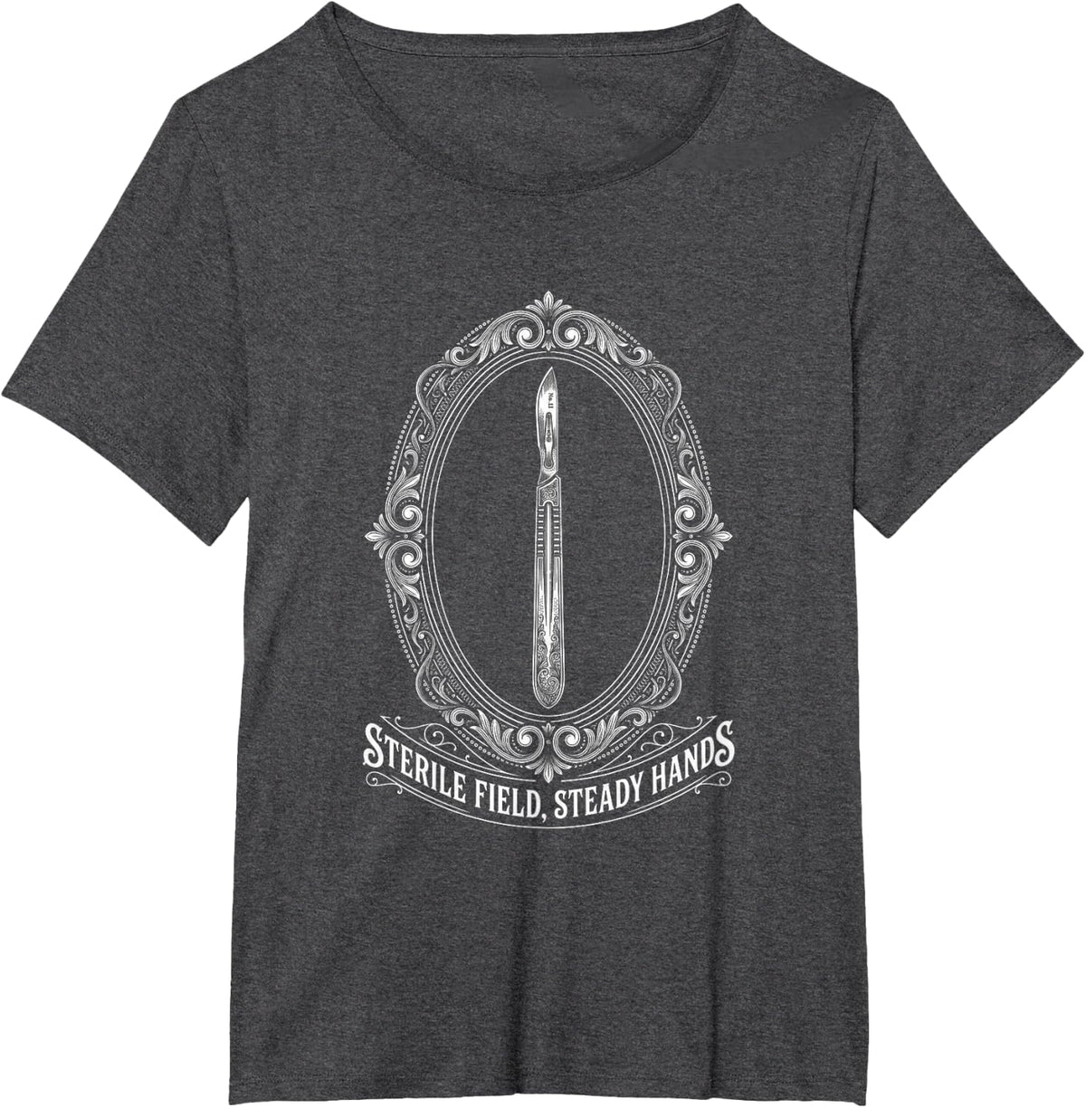 Sterile Field Steady Hands OR Nurse Design T-Shirt - Dark Heather Grey