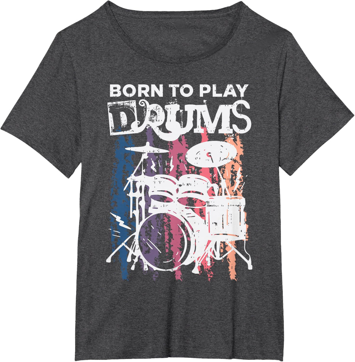 Born to Play Drums Drumming Rock Music Band Drummer Gift T-Shirt - Dark Heather Grey