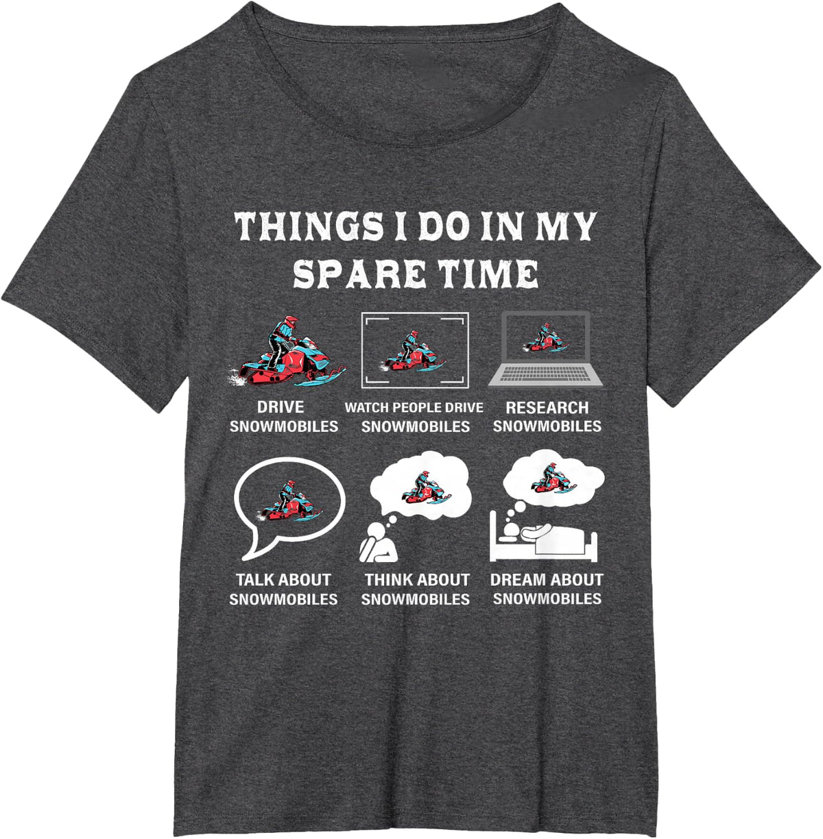 Things I Do in My Spare Time Snowmobiling Tee T-Shirt for Snowmobile Lovers Fun Shirt - Dark Heather Grey