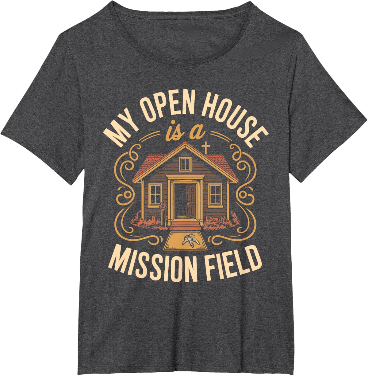 My Open House is A Mission Field Christian Realtor Open T-Shirt - Dark Heather Grey