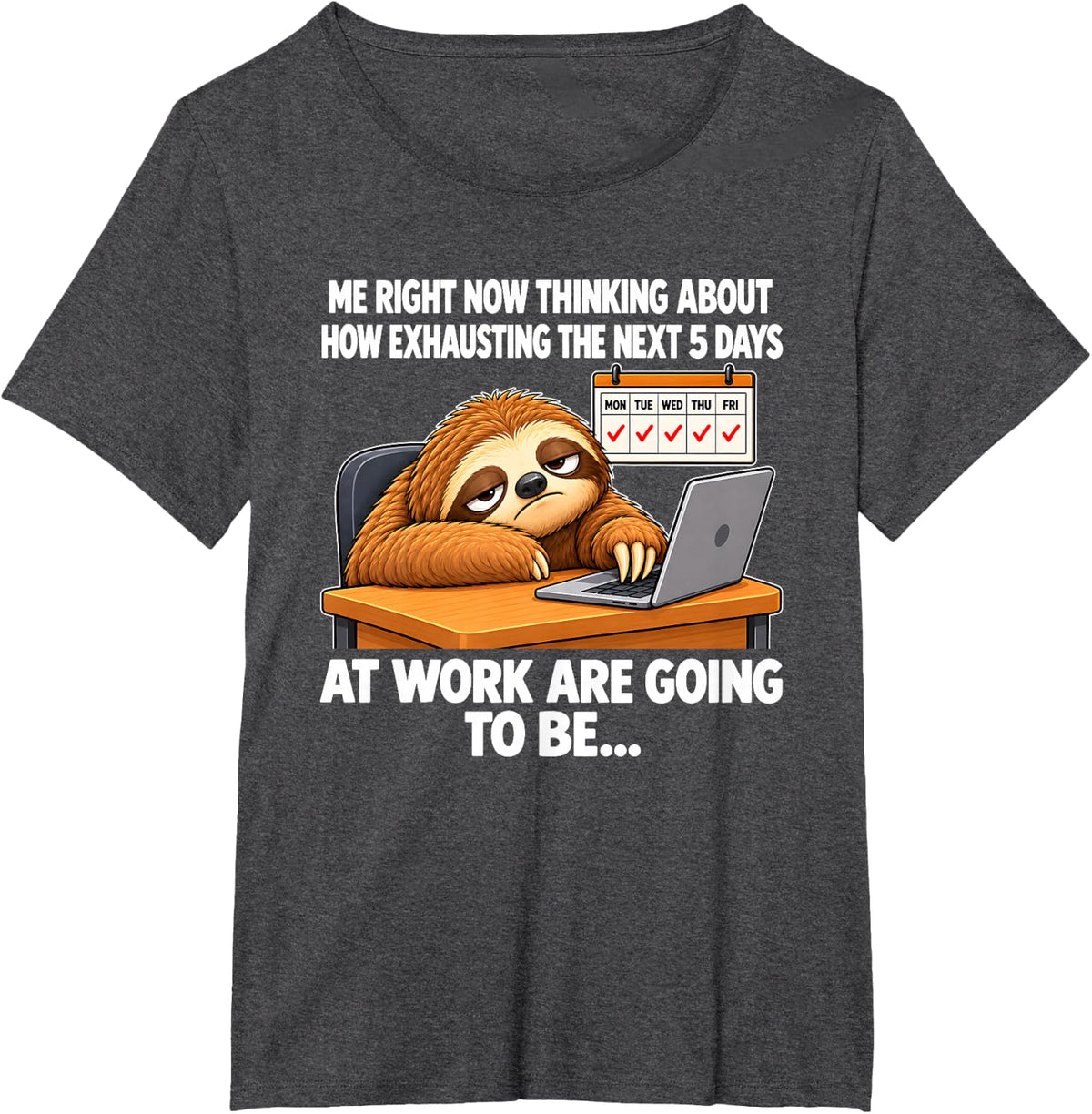 Funny Sloth Exhausted at Work Thinking About the Next 5 Days T-Shirt - Dark Heather Grey