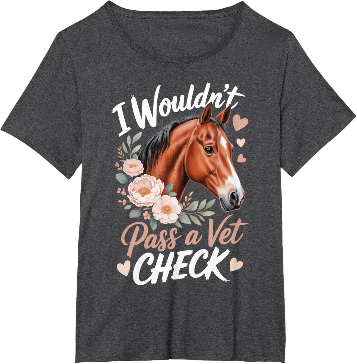 I Wouldn't Pass A Vet Check T-Shirt - Dark Heather Grey