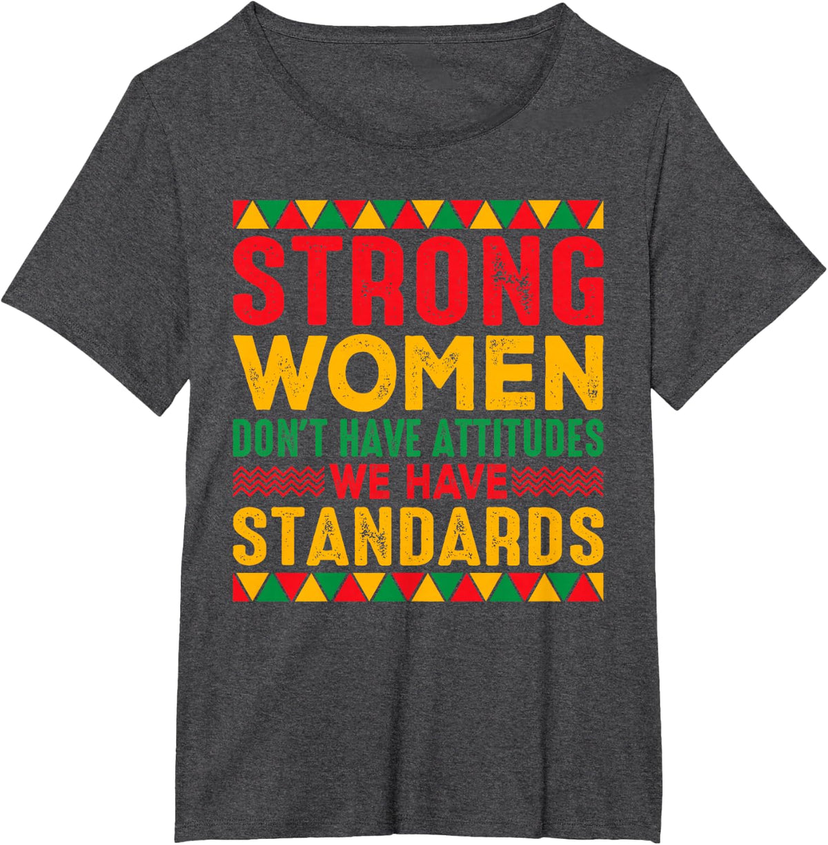 Strong Women Don't Have Attitudes Black History Month Tee T-Shirt for Women - Dark Heather Grey