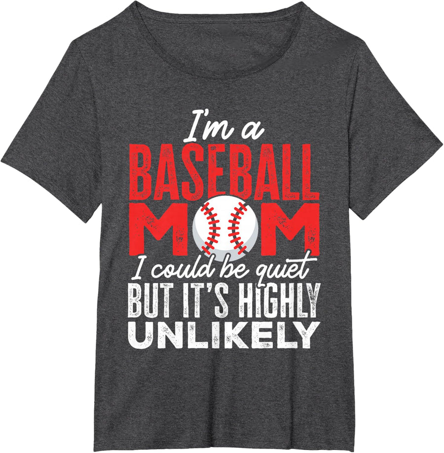 Ball Mama I'm A Baseball Mom Unlikely That I'm Quiet T-Shirt - Dark Heather Grey