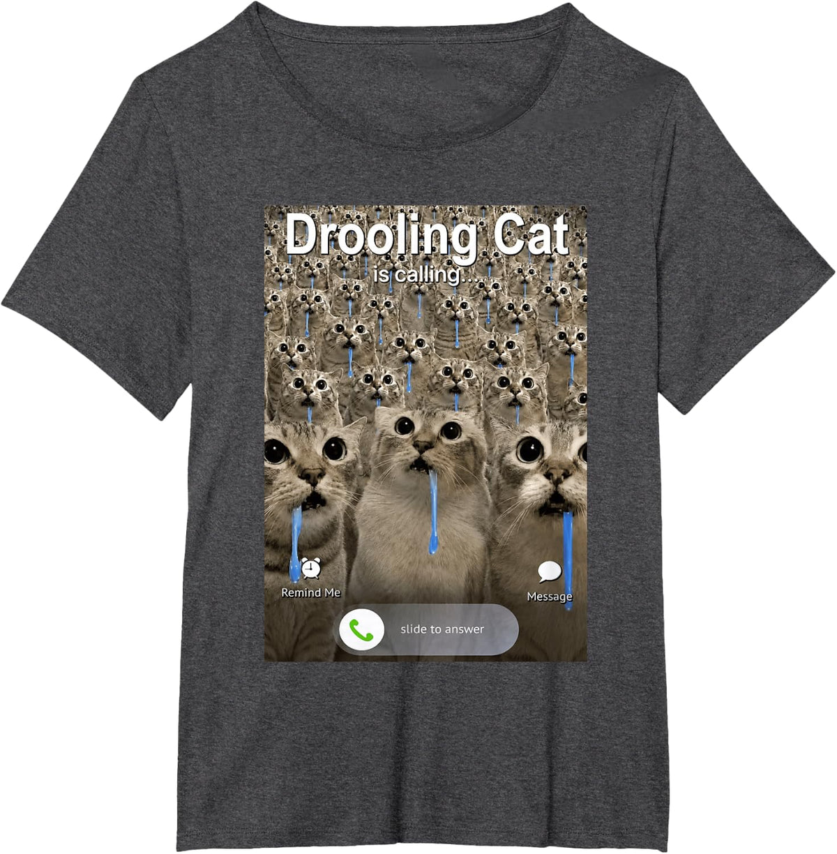Drooling Cat is Calling Funny Viral Meme T-Shirt - Dark Heather Grey