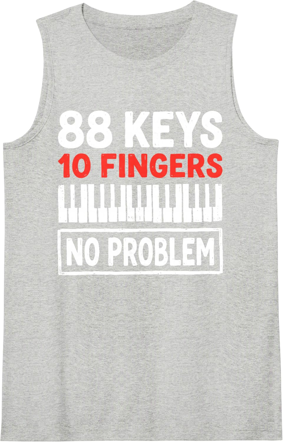 88 Piano Keys 10 Fingers No Problem Pianist Classical Music Tank Top - Heather Grey