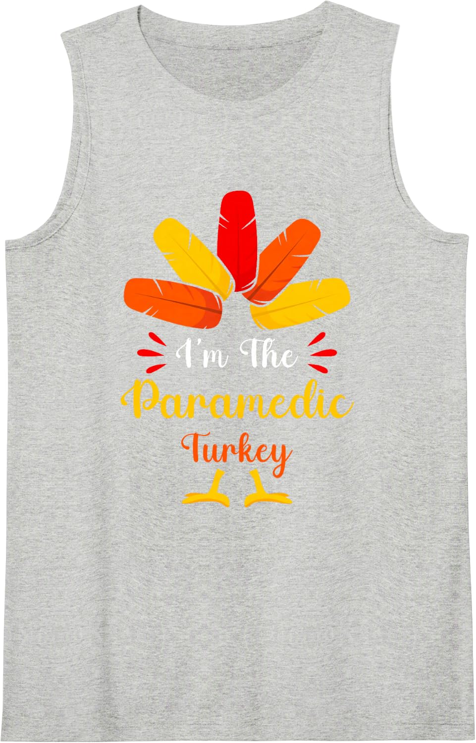 I'm The Paramedic Turkey Funny Paramedic Thanksgiving Sleeveless Tank Top - Heather Grey
