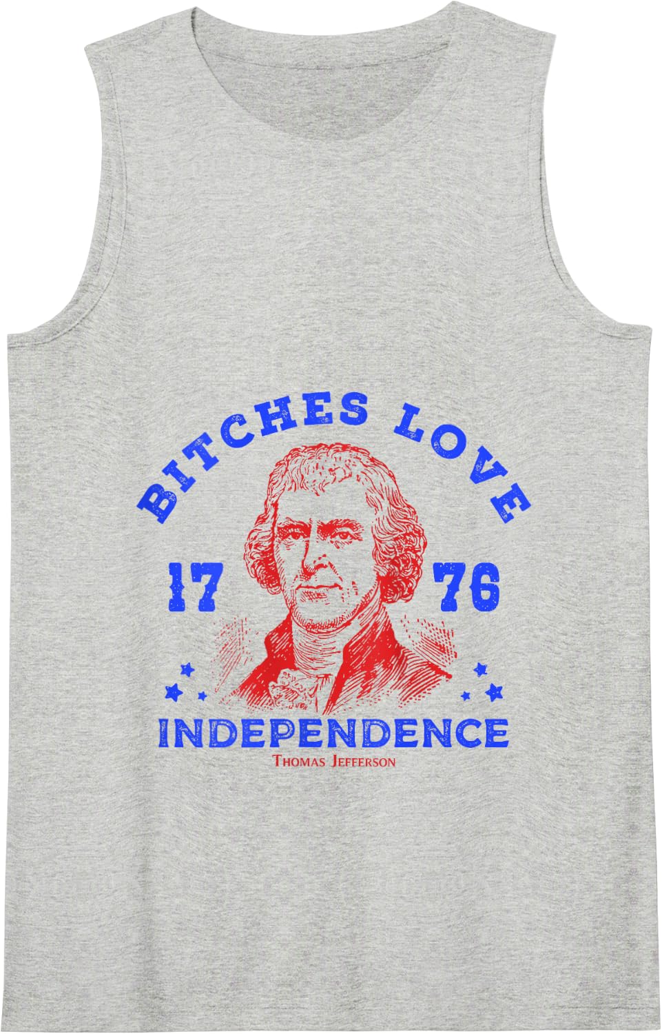 Bitches Love Independence Funny 4th Of July Thomas Jefferson Tank Top - Heather Grey