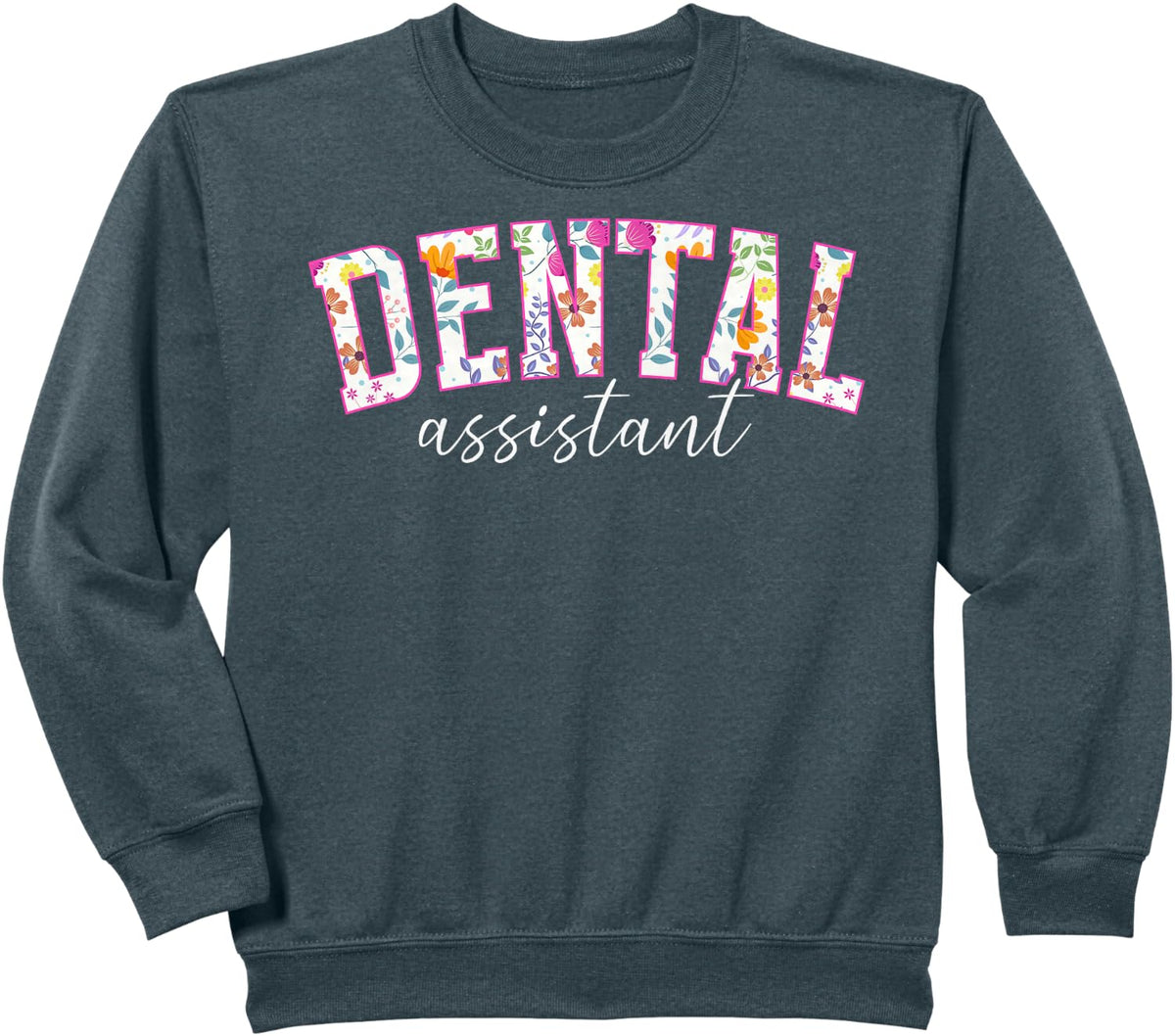 Dental Assistant Dental Assisting Dental Assistants Sweatshirt - Dark Heather Grey