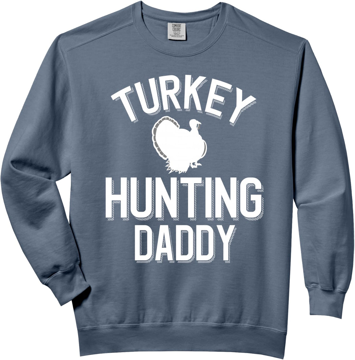 Turkey Hunting Daddy Comfort Colors Adult Sweatshirt - Adult Unisex Blue Jean
