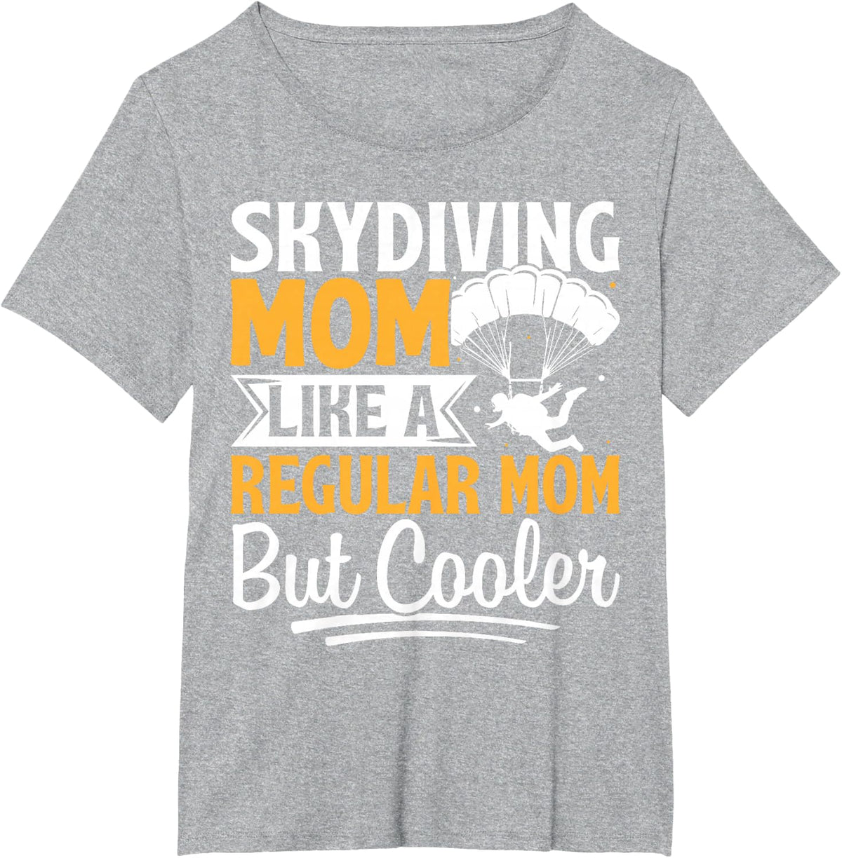 Skydiving Mom Like A Regular Mom But Cooler T-Shirt - Heather Grey