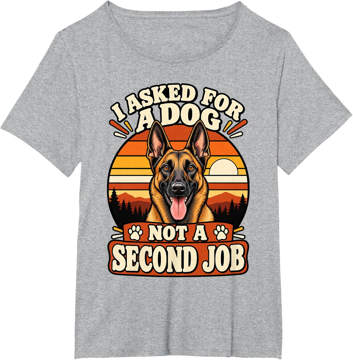 Belgian Malinois I Asked for A Dog Not A Second Job Funny T-Shirt - Heather Grey