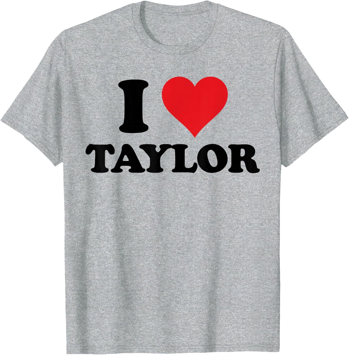 I Heart Taylor First Name I Love Personalized Stuff T-Shirt - Heather Grey