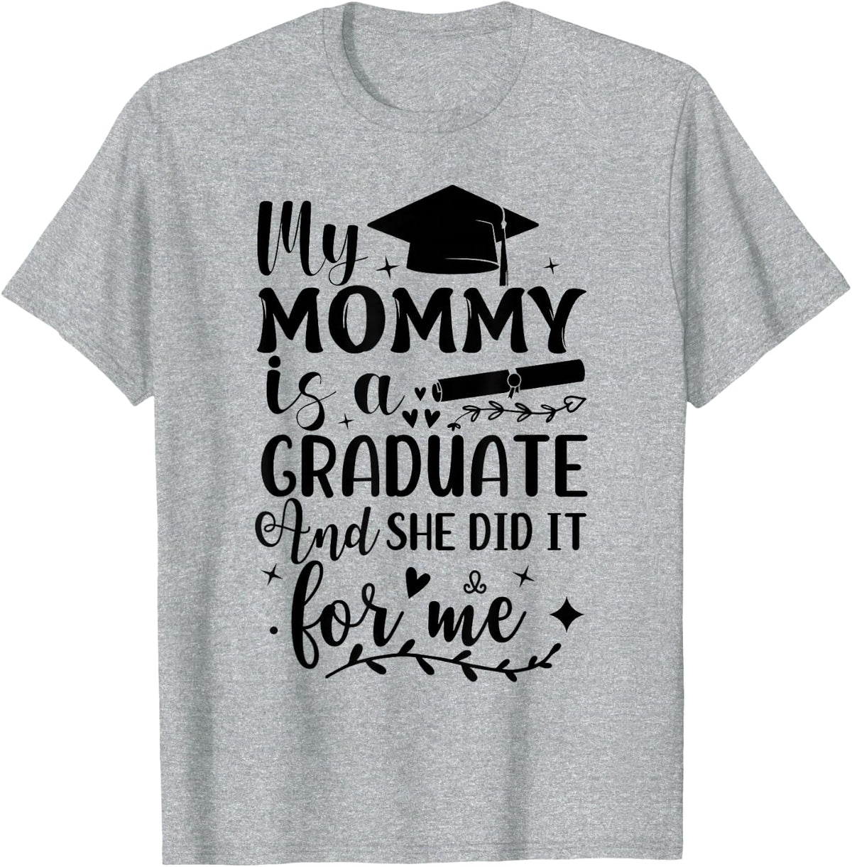 My Mommy Did It and She Did It Graduation Tee for Daughter T-Shirt - Heather Grey