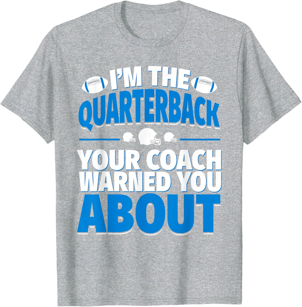 Quarterback Your Coach Warned You About - Football QB T-Shirt - Heather Grey