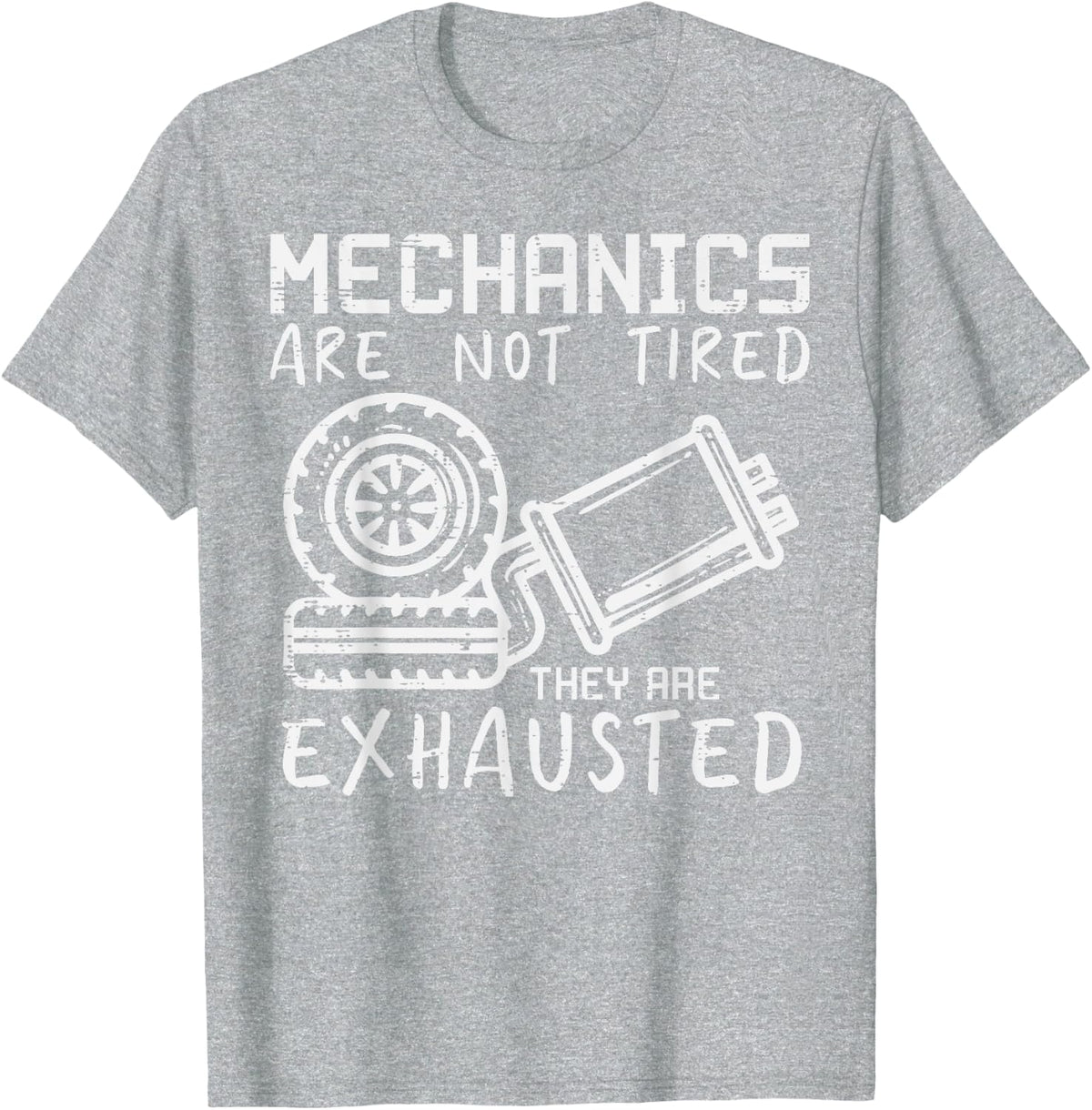 Mechanic Not Tired Exhausted Funny Car Auto Garage Pun Men T-Shirt - Heather Grey