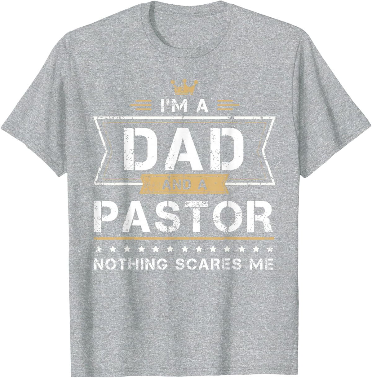 Dad & Pastor Nothing Scares Me Gift T-Shirt - Heather Grey