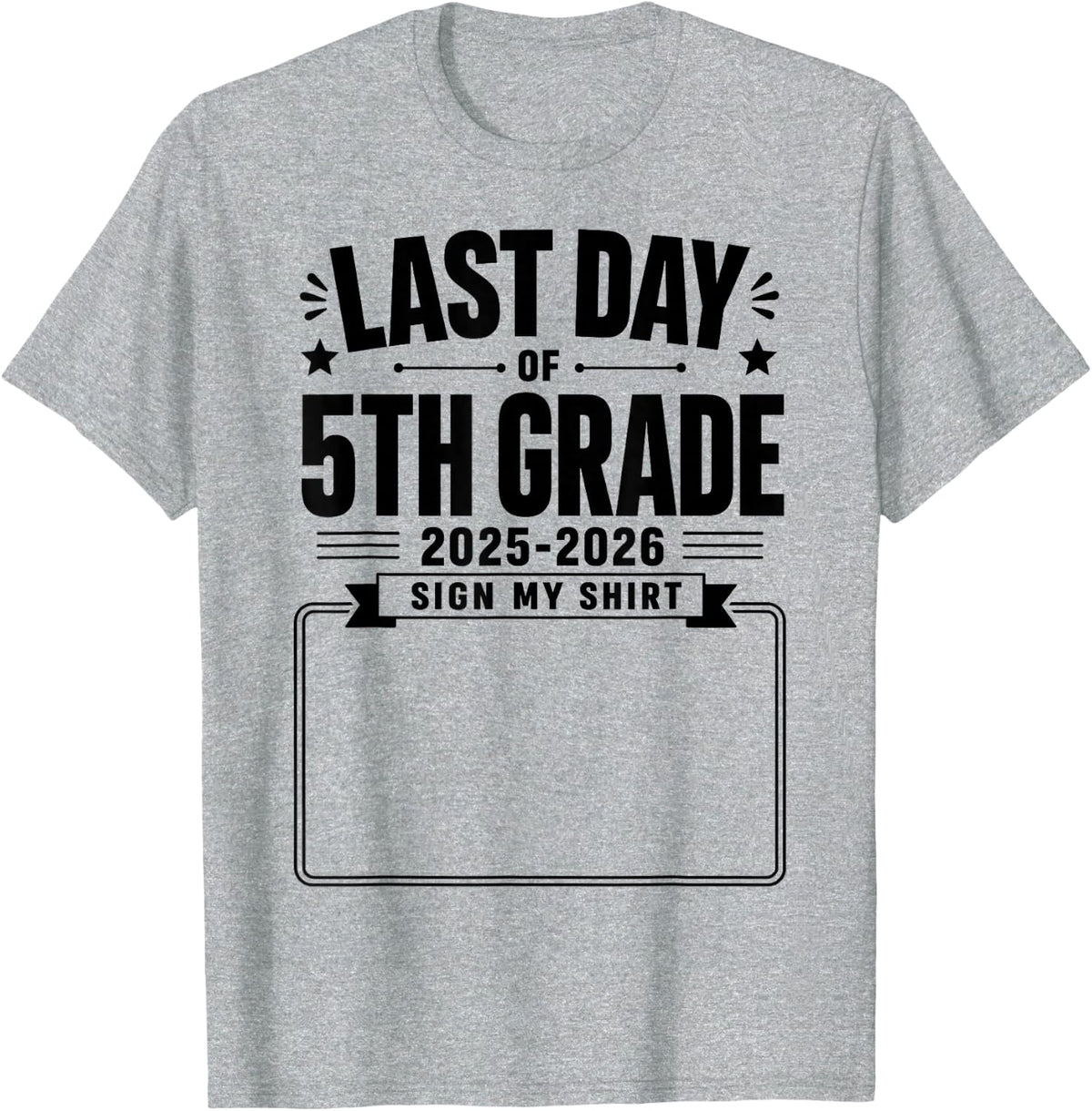 Last Day of 5th Grade Sign My Shirt Autograph Graduation Tee T-Shirt for Boys Girls Kids Students Teachers - Heather Grey
