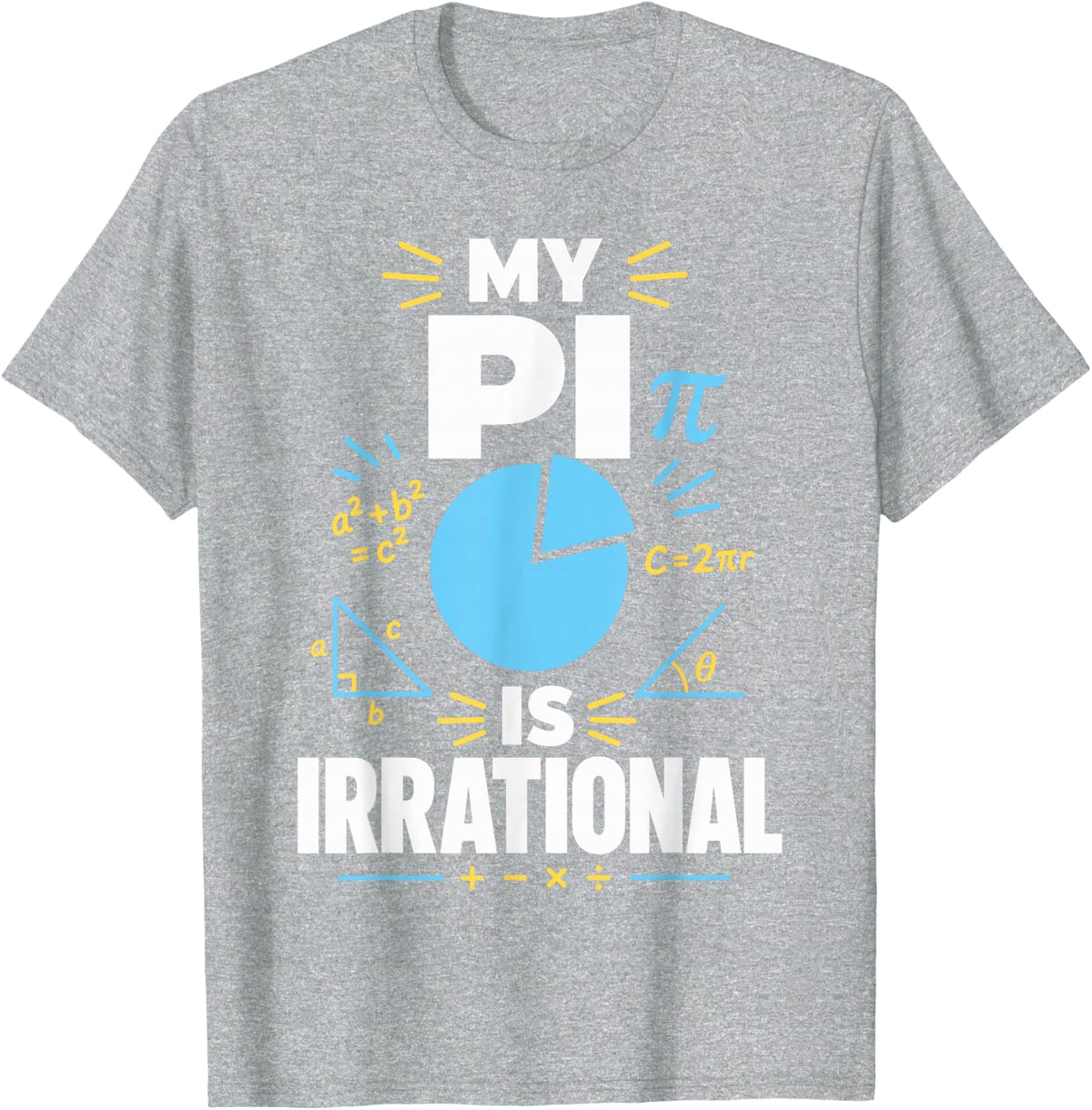 My Pi is Irrational Math Teacher Pi Day T-Shirt - Heather Grey